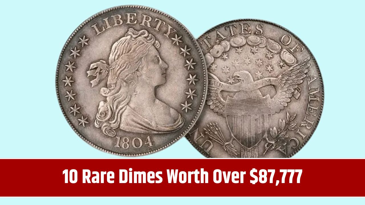 10 Rare Dimes Worth Over $87,777